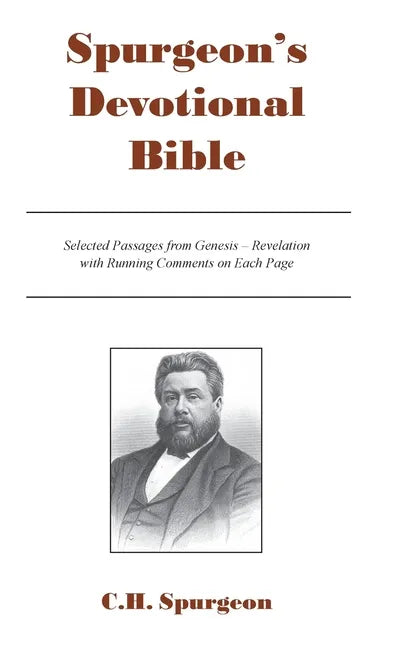 Spurgeon's Devotional Bible: Selected Passages from Genesis - Revelation with Running Comments on Each Page - Hardcover