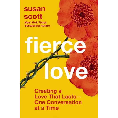 Fierce Love: Creating a Love That Lasts---One Conversation at a Time - Hardcover