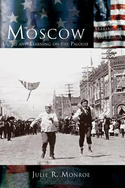Moscow: Living and Learning on the Palouse - Hardcover