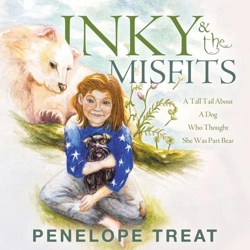 Inky & the Misfits: A Tall Tail About A Dog Who Thought She Was Part Bear - Paperback