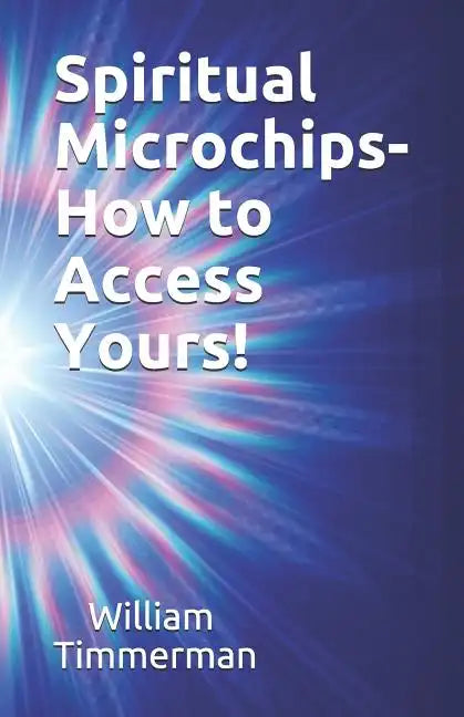 Spiritual Microchips- How to Access Yours! - Paperback