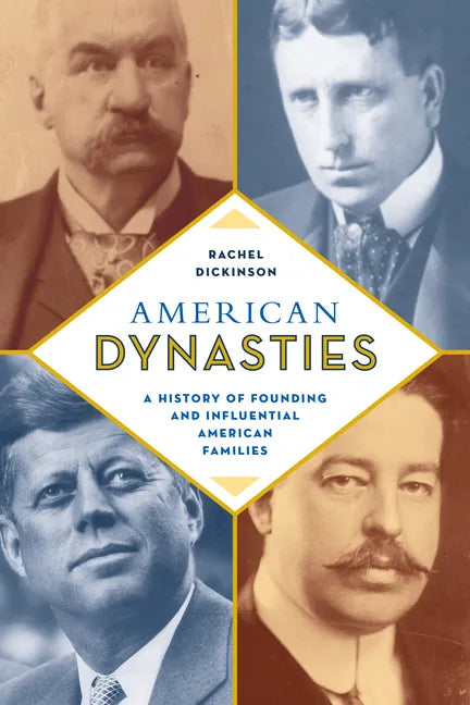 American Dynasties: A History of Founding and Influential American Families - Paperback