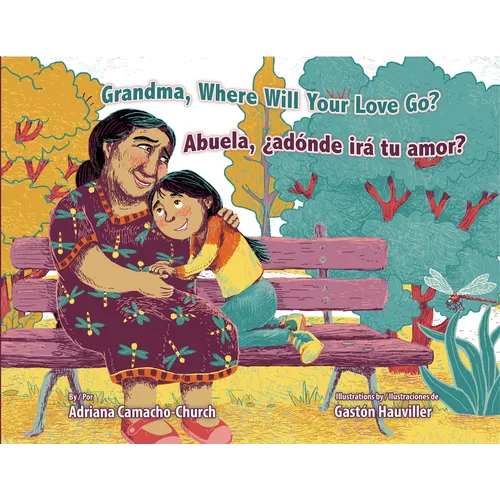 Grandma, Where Will Your Love Go? / Abuela, ¿Adónde Irá Tu Amor? - Hardcover