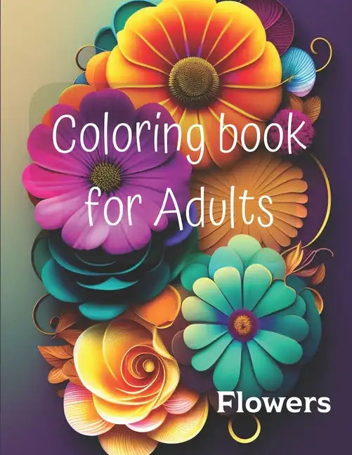 Coloring book for Adults: Flowers - Paperback