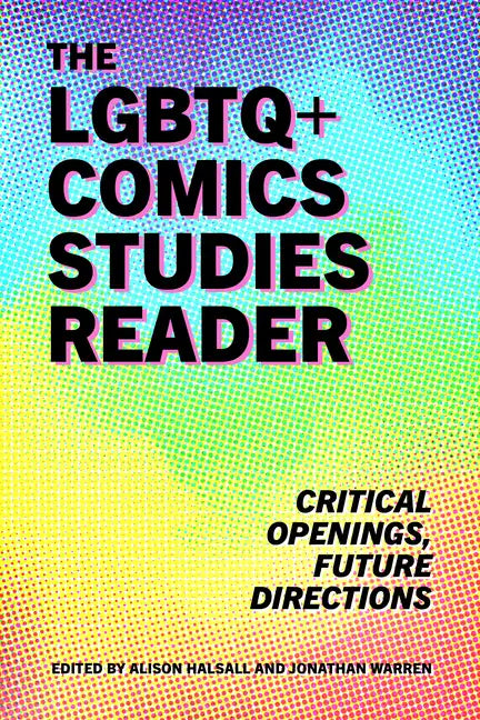 LGBTQ+ Comics Studies Reader: Critical Openings, Future Directions - Paperback