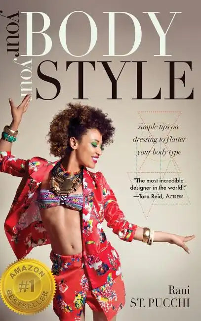 Your Body, Your Style: Simple Tips on Dressing to Flatter Your Body Type - Hardcover