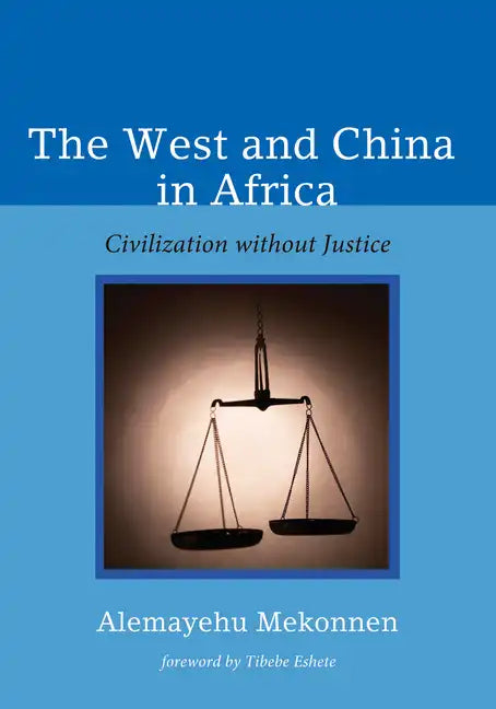 The West and China in Africa: Civilization Without Justice - Hardcover