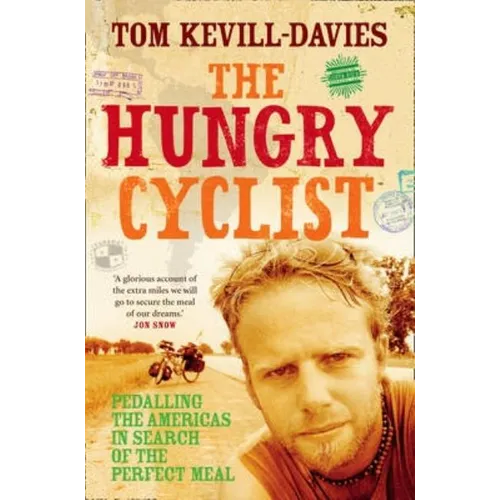 The Hungry Cyclist: Pedalling The Americas In Search Of The Perfect Meal - Paperback