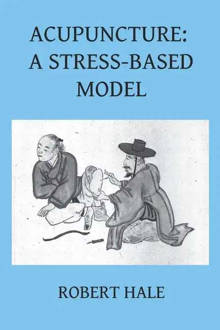 Acupuncture: A Stress-Based Model - Paperback