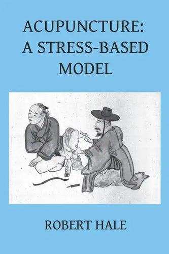 Acupuncture: A Stress-Based Model - Paperback