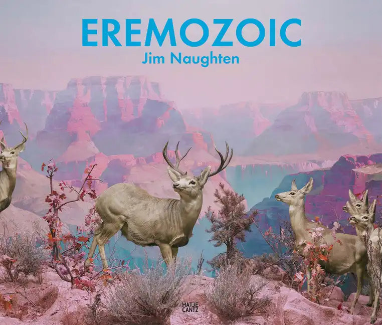 Jim Naughten: Eremozoic - Hardcover