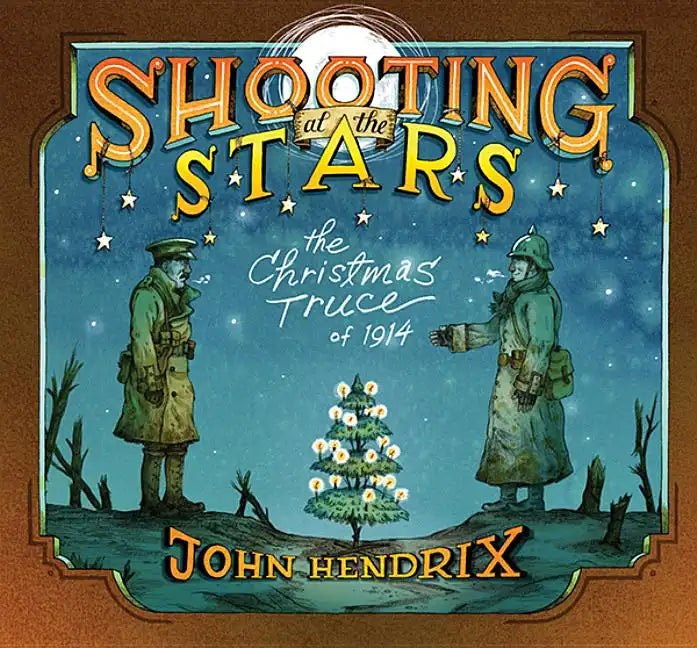 Shooting at the Stars: The Christmas Truce of 1914 - Hardcover