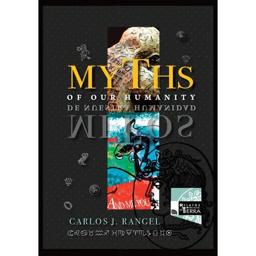 Myths of Our Humanity/Mitos de Nuestra Humanidad: Tales From Forever For Today/Relatos de Siempre para Hoy - Paperback