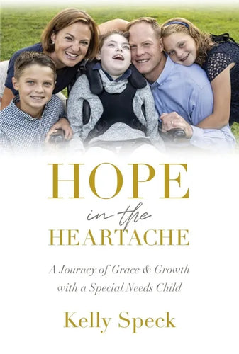 Hope in the Heartache: A Journey of Grace and Growth with a Special Needs Child - Hardcover