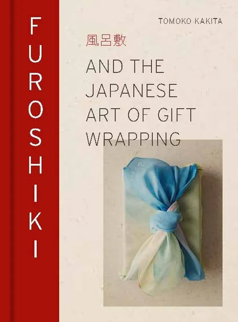 Furoshiki: And the Japanese Art of Gift Wrapping - Hardcover