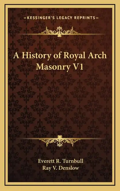 A History of Royal Arch Masonry V1 - Hardcover
