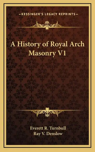 A History of Royal Arch Masonry V1 - Hardcover