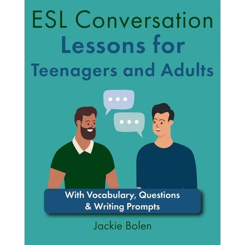 ESL Conversation Lessons for Teenagers and Adults: With Vocabulary, Questions & Writing Prompts - Paperback