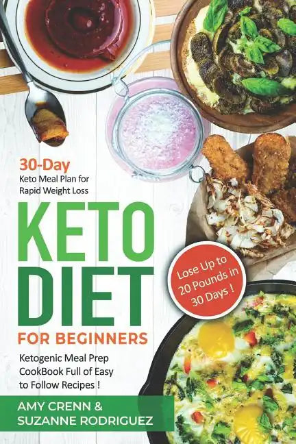 Keto Diet for Beginners: 30-Day Keto Meal Plan for Rapid Weight Loss. Ketogenic Meal Prep Cookbook Full of Easy to Follow Recipes! Lose up to 2 - Paperback