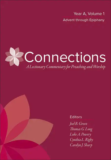 Connections: A Lectionary Commentary for Preaching and Worship: Year A, Volume 1, Advent Through Epiphany - Hardcover