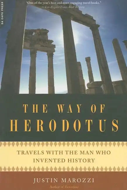 The Way of Herodotus: Travels with the Man Who Invented History - Paperback