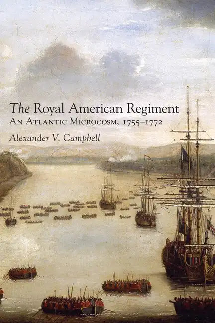 Royal American Regiment: An Atlantic Microcosm, 1755-1772 - Paperback