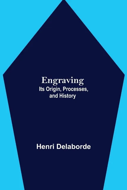 Engraving; Its Origin, Processes, and History - Paperback