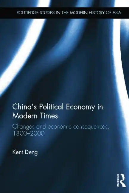 China's Political Economy in Modern Times: Changes and Economic Consequences, 1800-2000 - Paperback