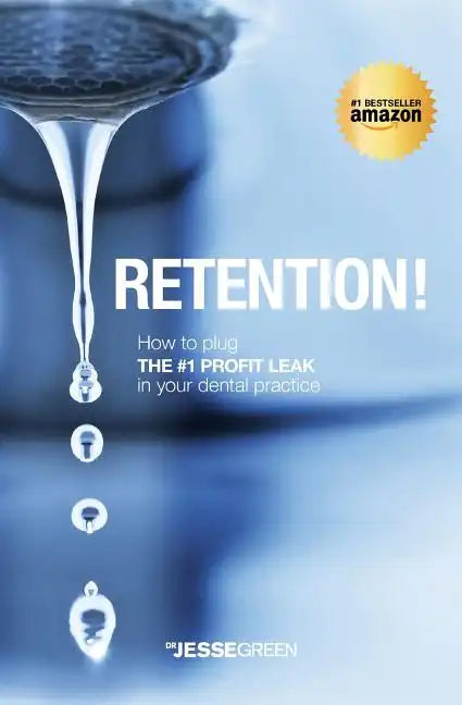 Retention!: How to plug the #1 Profit Leak in your dental practice - Paperback