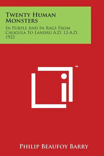 Twenty Human Monsters: In Purple and in Rags from Caligula to Landru A.D. 12-A.D. 1922 - Paperback