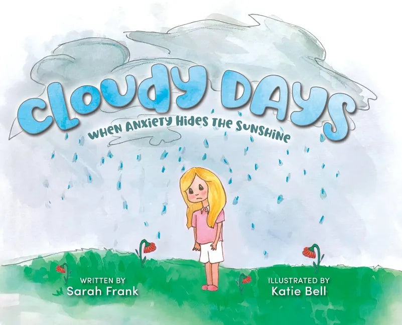 Cloudy Days, When Anxiety Hides the Sunshine - Hardcover