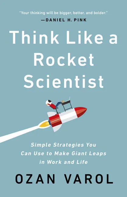 Think Like a Rocket Scientist: Simple Strategies You Can Use to Make Giant Leaps in Work and Life - Paperback