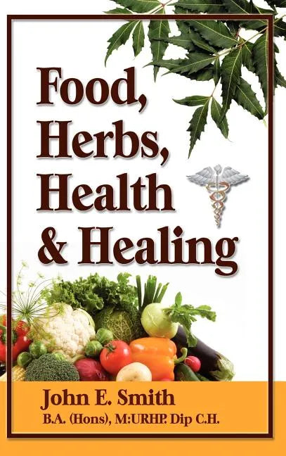 Foods, Herbs, Health and Healing - Hardcover