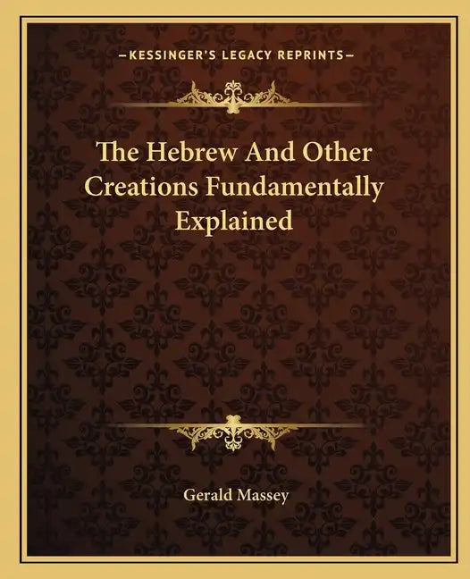 The Hebrew and Other Creations Fundamentally Explained - Paperback