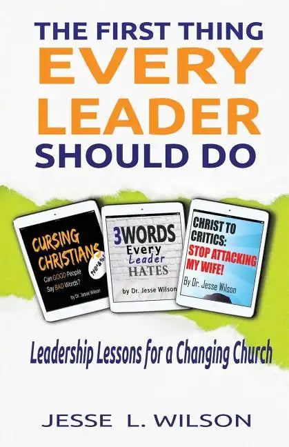 The First Thing Every Leader Should Do: Leadership Lessons for Changing Churches - Paperback