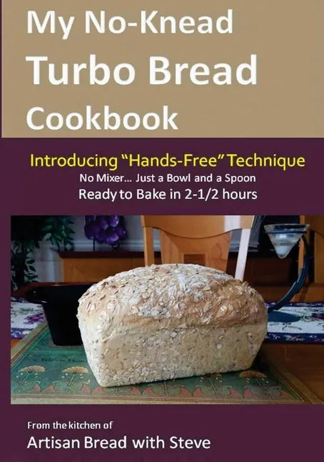 My No-Knead Turbo Bread Cookbook (Introducing 