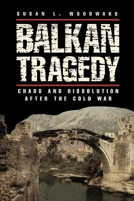 Balkan Tragedy: Chaos and Dissolution After the Cold War - Paperback
