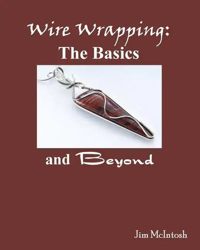 Wire Wrapping: The Basics And Beyond - Paperback