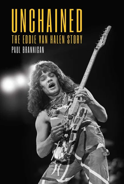 Unchained: The Eddie Van Halen Story - Hardcover