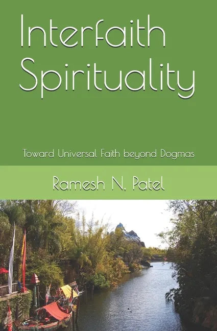 Interfaith Spirituality: Toward Universal Faith beyond Dogmas - Paperback