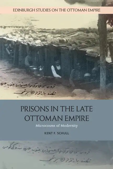 Prisons in the Late Ottoman Empire: Microcosms of Modernity - Paperback
