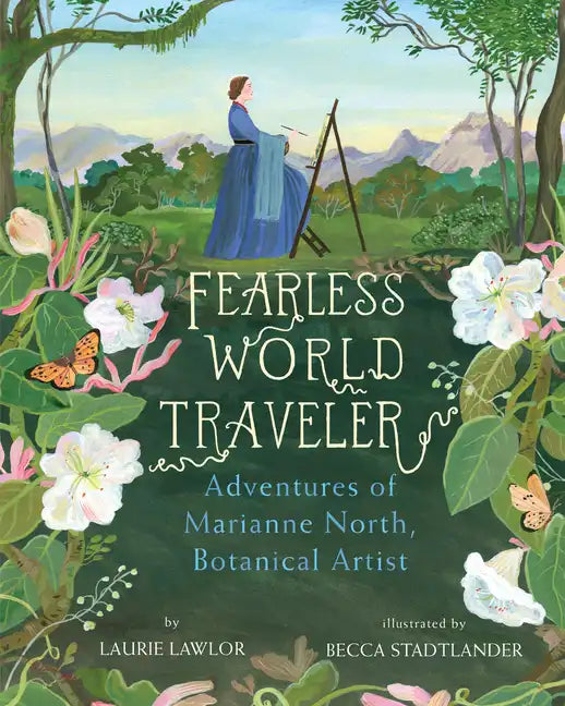 Fearless World Traveler: Adventures of Marianne North, Botanical Artist - Paperback