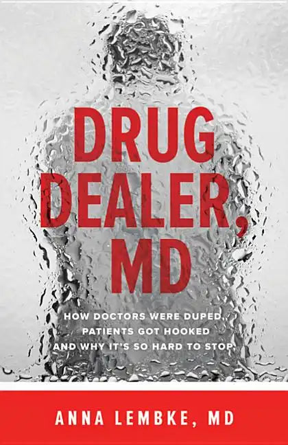 Drug Dealer, MD: How Doctors Were Duped, Patients Got Hooked, and Why It's So Hard to Stop - Paperback