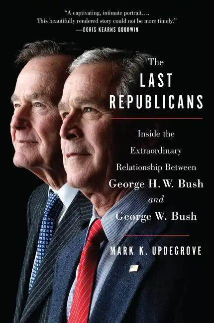 The Last Republicans: Inside the Extraordinary Relationship Between George H.W. Bush and George W. Bush - Paperback