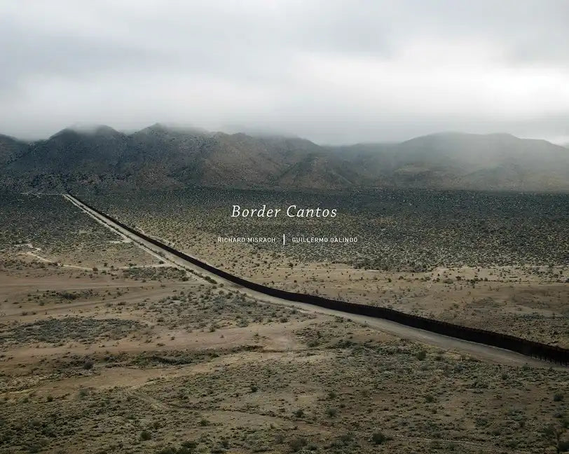 Richard Misrach and Guillermo Galindo: Border Cantos - Hardcover
