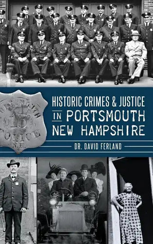 Historic Crimes & Justice in Portsmouth, New Hampshire - Hardcover