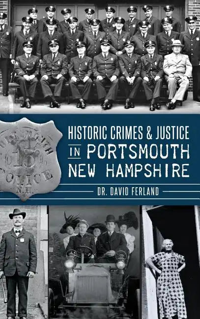 Historic Crimes & Justice in Portsmouth, New Hampshire - Hardcover
