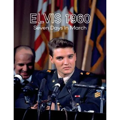 Elvis 1960, Seven Days in March - Paperback