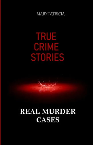 True Crime Stories: Real Murder Cases - Paperback
