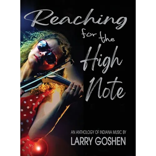 Reaching for the High Note: An Anthology of Indiana Music - Hardcover
